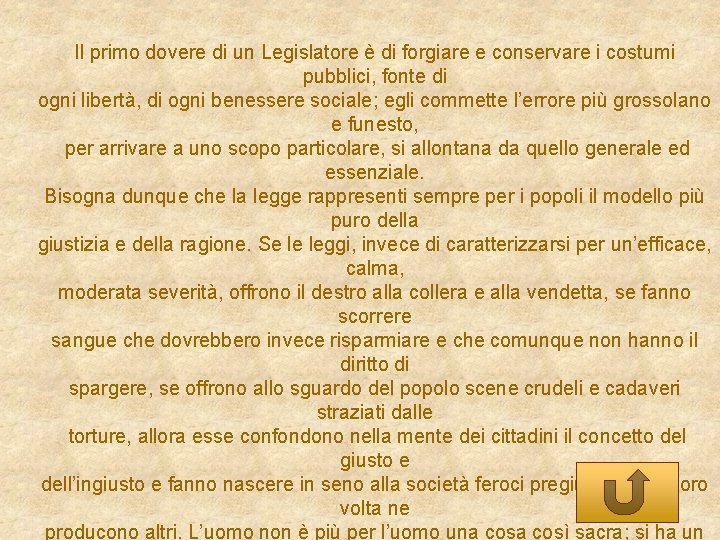 Il primo dovere di un Legislatore è di forgiare e conservare i costumi pubblici,