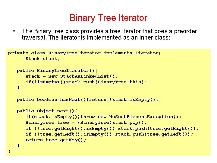 Binary Tree Iterator • The Binary. Tree class provides a tree iterator that does