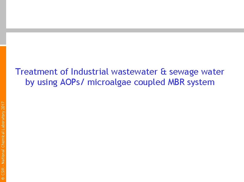  CSIR - National Chemical Laboratory 2017 Treatment of Industrial wastewater & sewage water