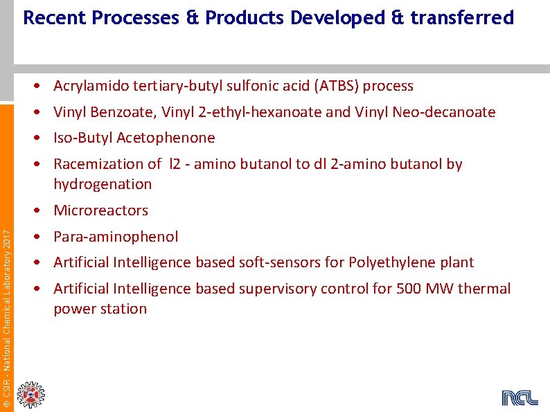 Recent Processes & Products Developed & transferred • Acrylamido tertiary-butyl sulfonic acid (ATBS) process