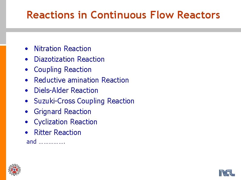 Reactions in Continuous Flow Reactors • • • Nitration Reaction Diazotization Reaction Coupling Reaction