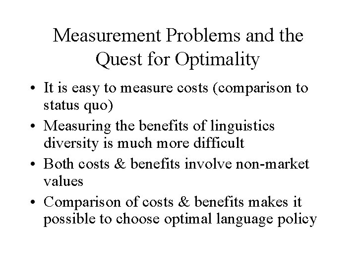Measurement Problems and the Quest for Optimality • It is easy to measure costs