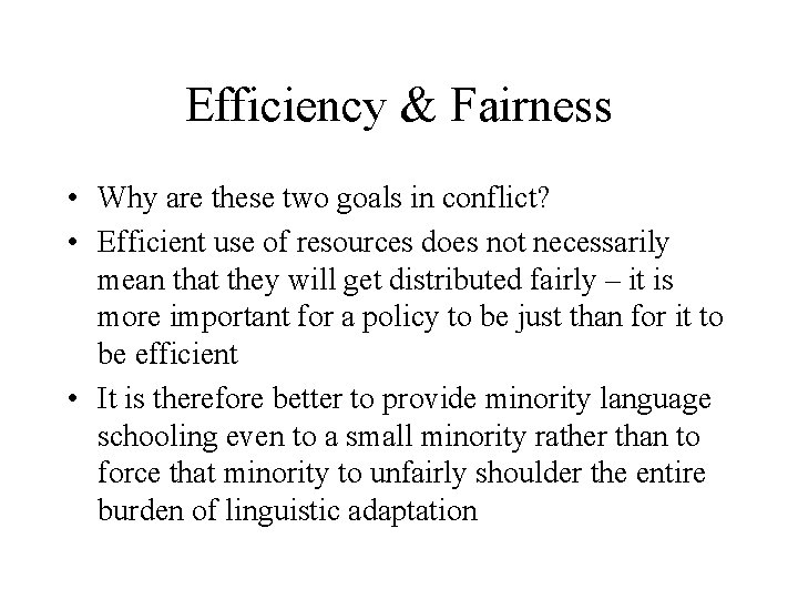 Efficiency & Fairness • Why are these two goals in conflict? • Efficient use