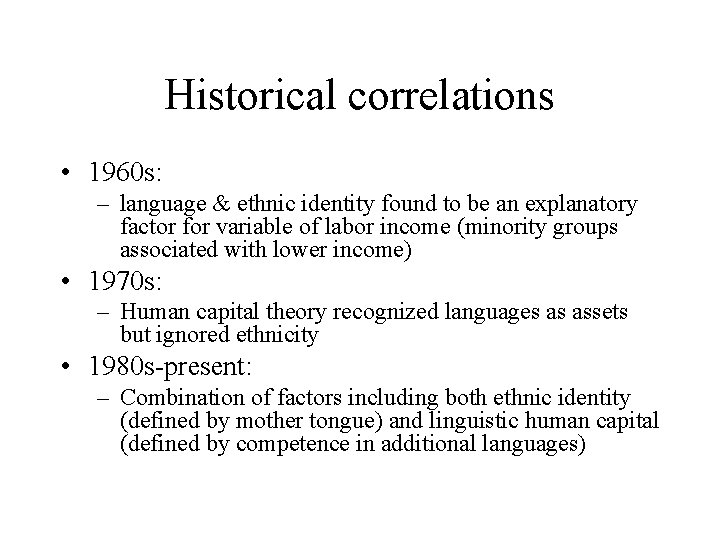 Historical correlations • 1960 s: – language & ethnic identity found to be an
