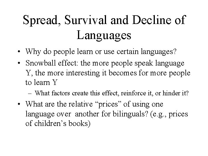 Spread, Survival and Decline of Languages • Why do people learn or use certain