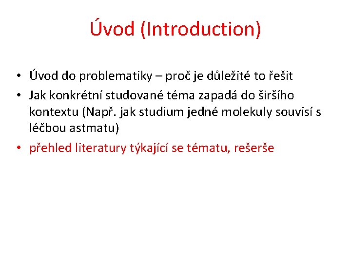 Úvod (Introduction) • Úvod do problematiky – proč je důležité to řešit • Jak