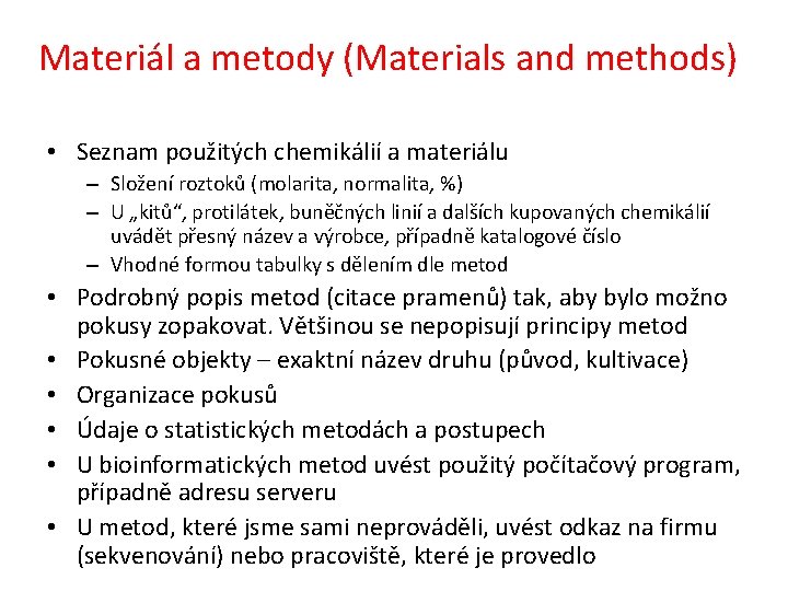 Materiál a metody (Materials and methods) • Seznam použitých chemikálií a materiálu – Složení