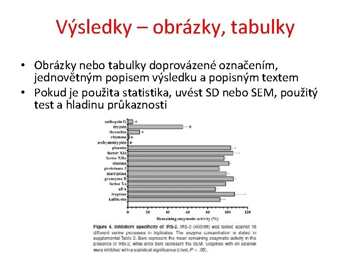 Výsledky – obrázky, tabulky • Obrázky nebo tabulky doprovázené označením, jednovětným popisem výsledku a