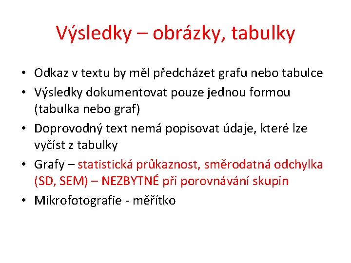 Výsledky – obrázky, tabulky • Odkaz v textu by měl předcházet grafu nebo tabulce