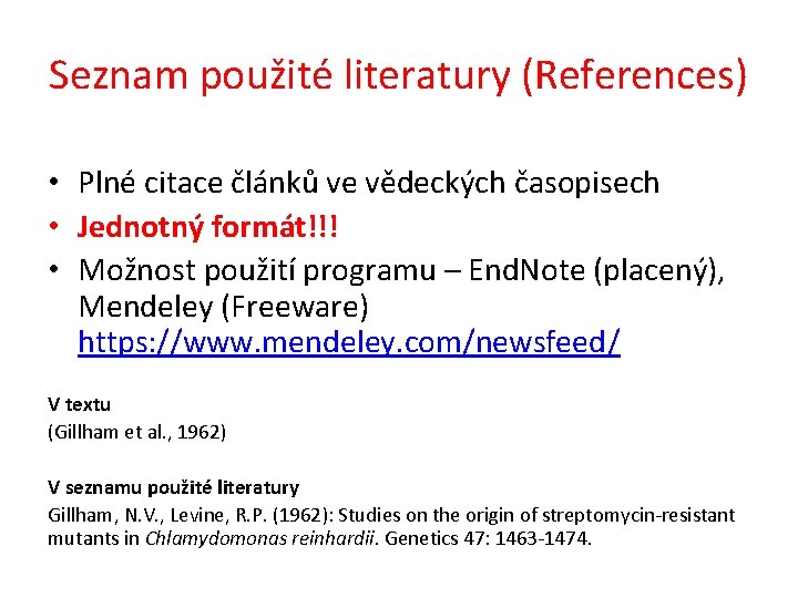 Seznam použité literatury (References) • Plné citace článků ve vědeckých časopisech • Jednotný formát!!!