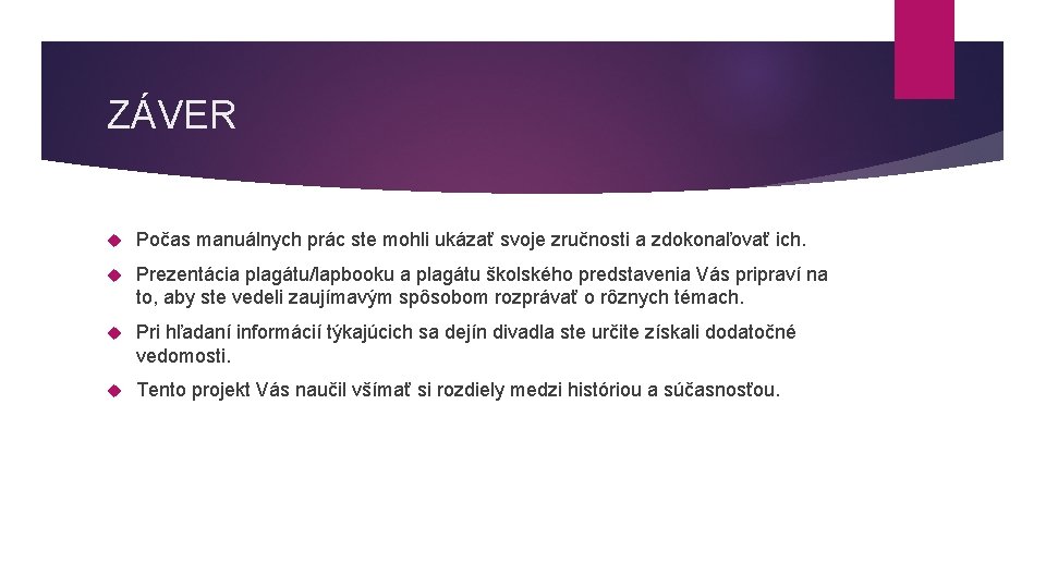 ZÁVER Počas manuálnych prác ste mohli ukázať svoje zručnosti a zdokonaľovať ich. Prezentácia plagátu/lapbooku