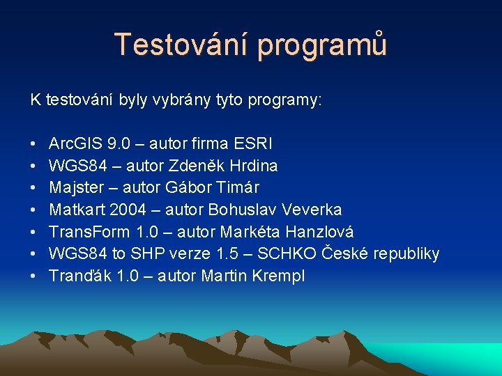 Testování programů K testování byly vybrány tyto programy: • • Arc. GIS 9. 0