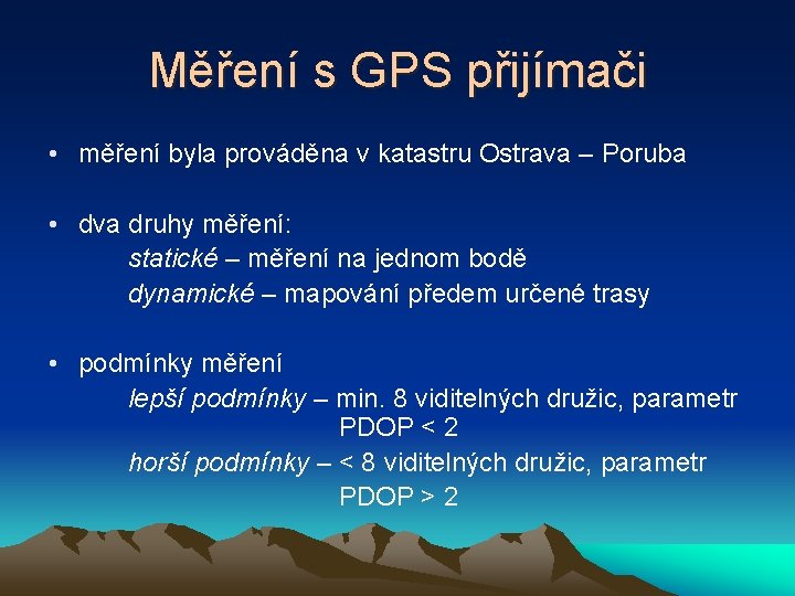 Měření s GPS přijímači • měření byla prováděna v katastru Ostrava – Poruba •