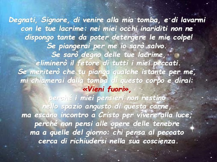 Degnati, Signore, di venire alla mia tomba, e di lavarmi con le tue lacrime: Degnati, Signore, di venire alla mia tomba, e di lavarmi con le tue lacrime: