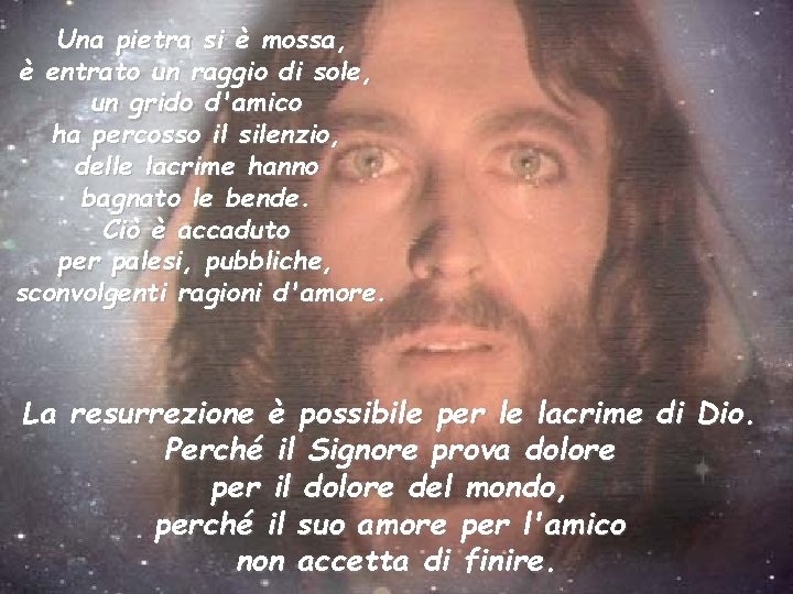 Una pietra si è mossa, è entrato un raggio di sole, un grido d'amico Una pietra si è mossa, è entrato un raggio di sole, un grido d'amico
