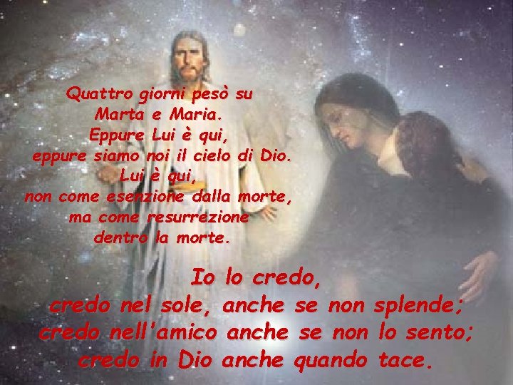 Quattro giorni pesò su Marta e Maria. Eppure Lui è qui, eppure siamo noi Quattro giorni pesò su Marta e Maria. Eppure Lui è qui, eppure siamo noi