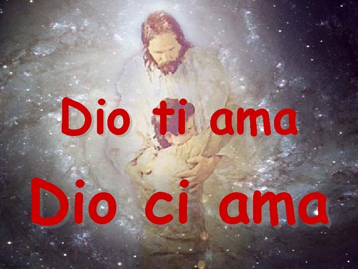 Dio ti ama Dio ci ama Dio ti ama Dio ci ama