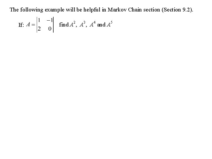 The following example will be helpful in Markov Chain section (Section 9. 2). If: