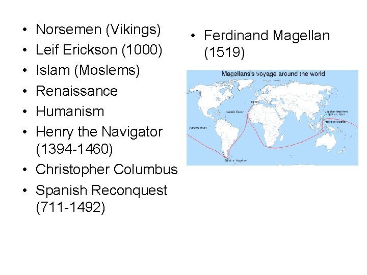  • • • Norsemen (Vikings) • Ferdinand Magellan Leif Erickson (1000) (1519) Islam