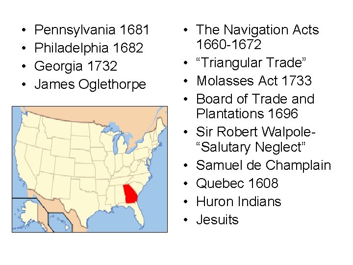  • • Pennsylvania 1681 Philadelphia 1682 Georgia 1732 James Oglethorpe • The Navigation
