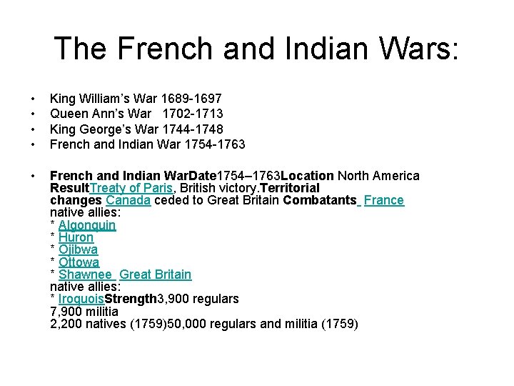 The French and Indian Wars: • • King William’s War 1689 -1697 Queen Ann’s