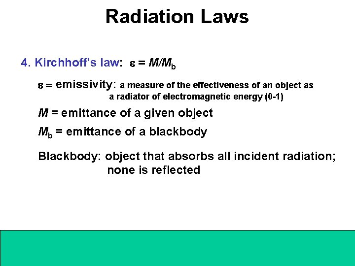Radiation Laws 4. Kirchhoff’s law: e = M/Mb e = emissivity: a measure of