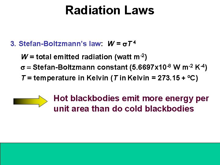 Radiation Laws 3. Stefan-Boltzmann’s law: W = s. T 4 W = total emitted