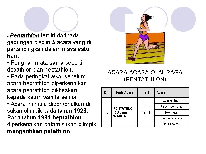  • Pentathlon terdiri daripada gabungan displin 5 acara yang di pertandingkan dalam masa