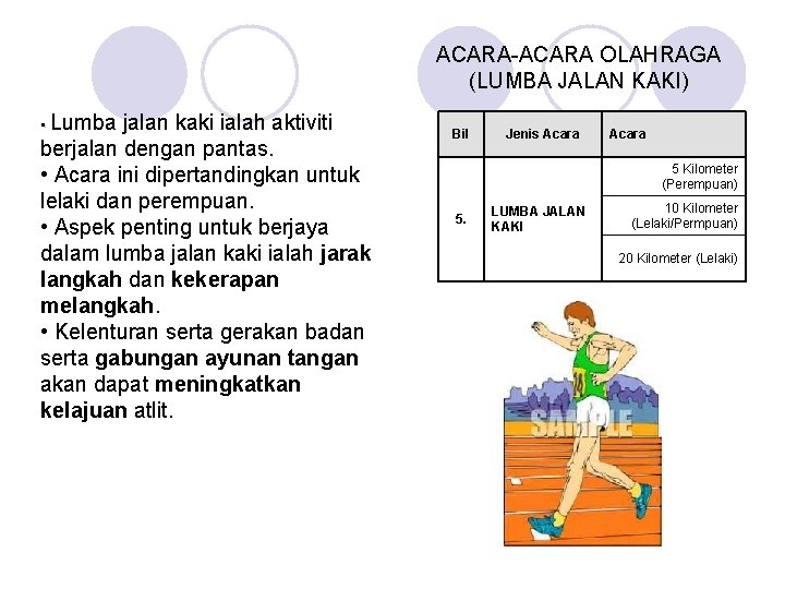 ACARA-ACARA OLAHRAGA (LUMBA JALAN KAKI) • Lumba jalan kaki ialah aktiviti berjalan dengan pantas.
