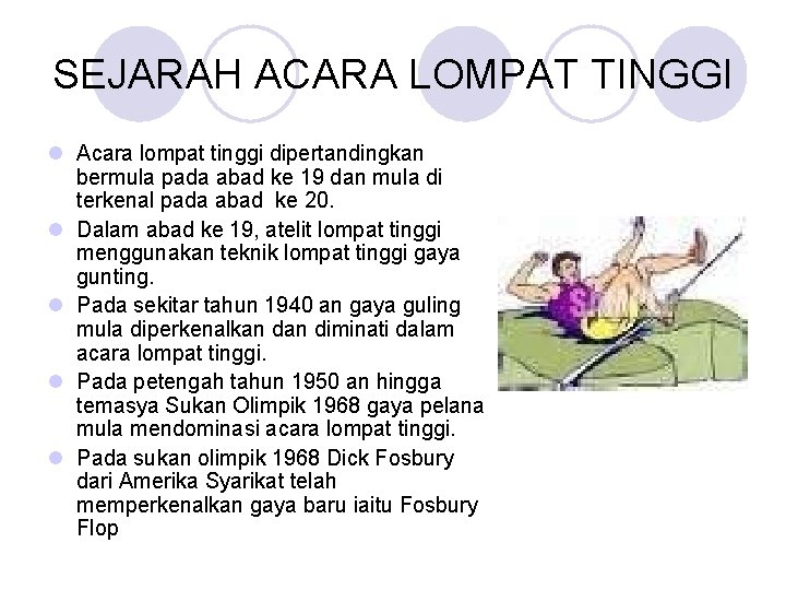 SEJARAH ACARA LOMPAT TINGGI l Acara lompat tinggi dipertandingkan bermula pada abad ke 19