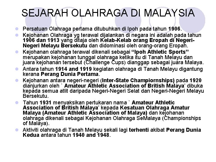 SEJARAH OLAHRAGA DI MALAYSIA l Persatuan Olahraga pertama ditubuhkan di Ipoh pada tahun 1906.