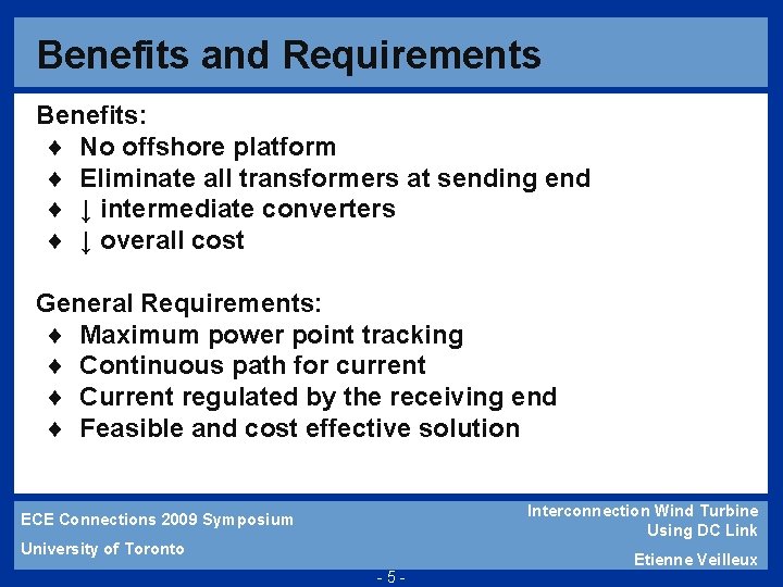Benefits and Requirements Benefits: ¨ No offshore platform ¨ Eliminate all transformers at sending