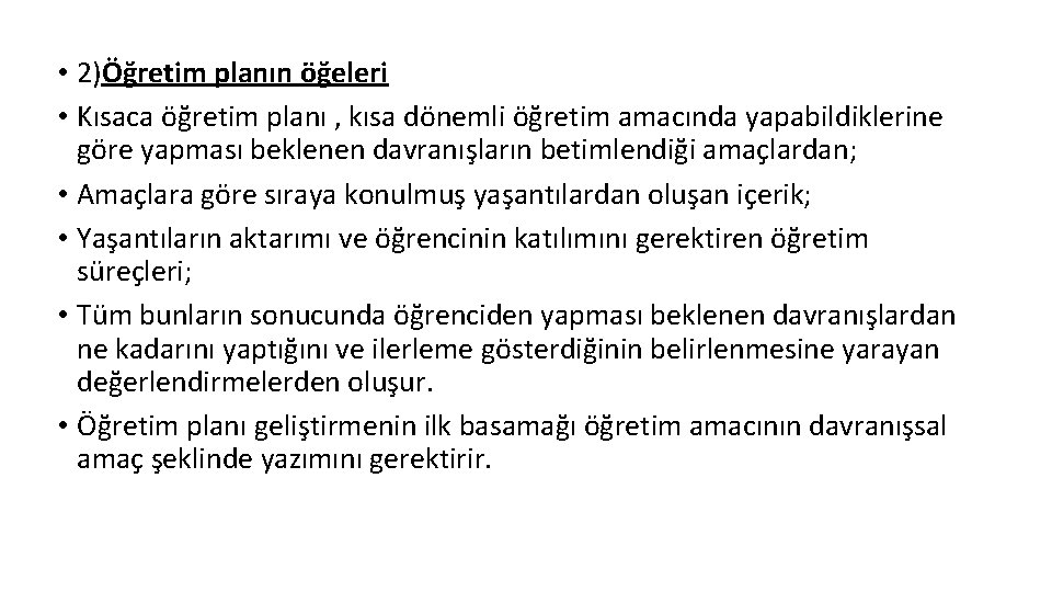  • 2)Öğretim planın öğeleri • Kısaca öğretim planı , kısa dönemli öğretim amacında