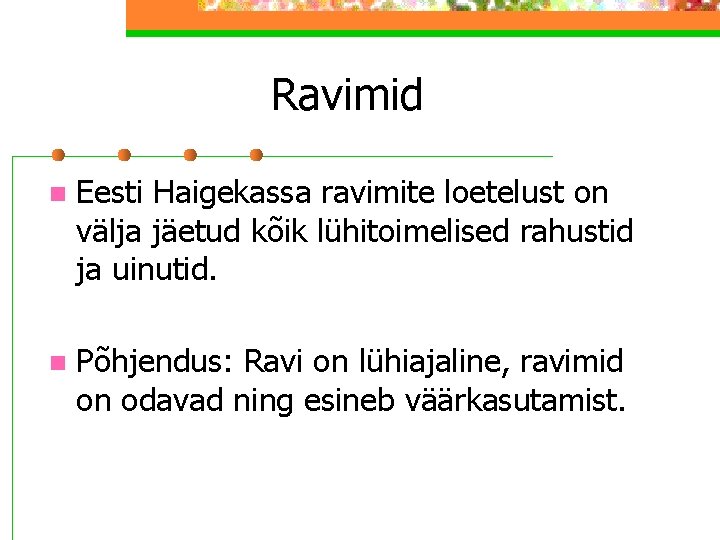 Ravimid n Eesti Haigekassa ravimite loetelust on välja jäetud kõik lühitoimelised rahustid ja uinutid.