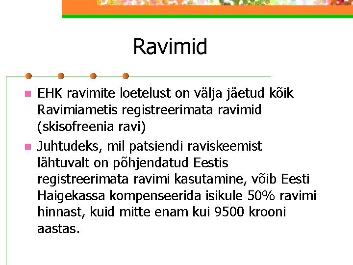 Ravimid n n EHK ravimite loetelust on välja jäetud kõik Ravimiametis registreerimata ravimid (skisofreenia