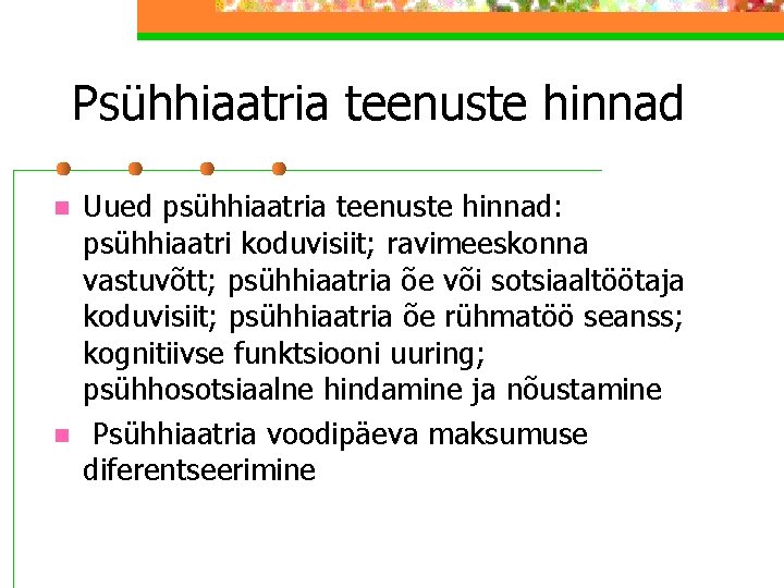 Psühhiaatria teenuste hinnad n n Uued psühhiaatria teenuste hinnad: psühhiaatri koduvisiit; ravimeeskonna vastuvõtt; psühhiaatria