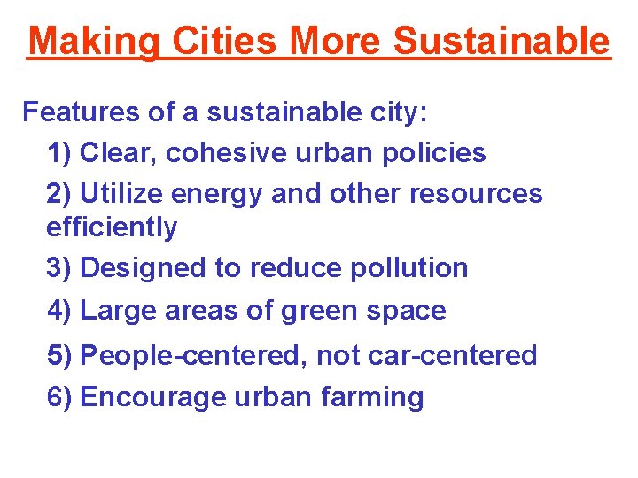 Making Cities More Sustainable Features of a sustainable city: 1) Clear, cohesive urban policies