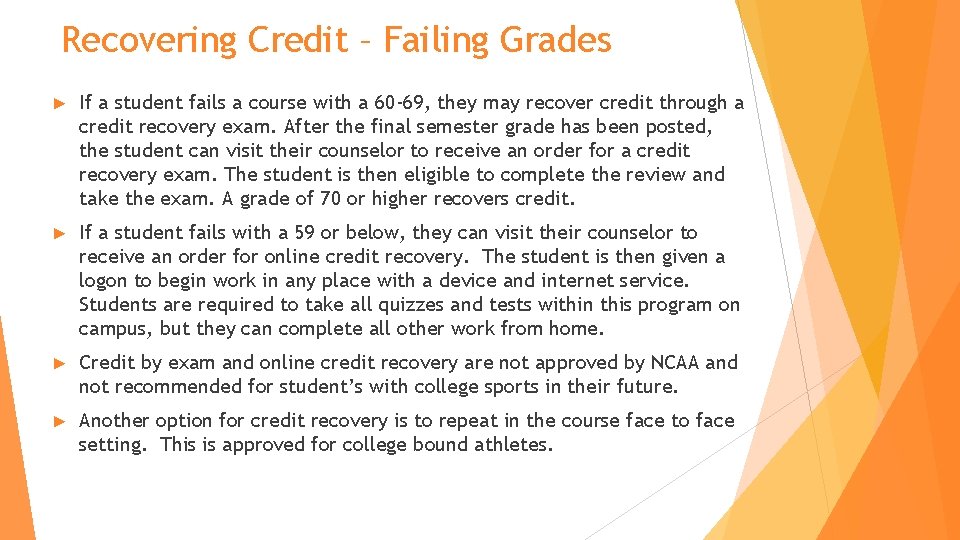 Recovering Credit – Failing Grades ► If a student fails a course with a