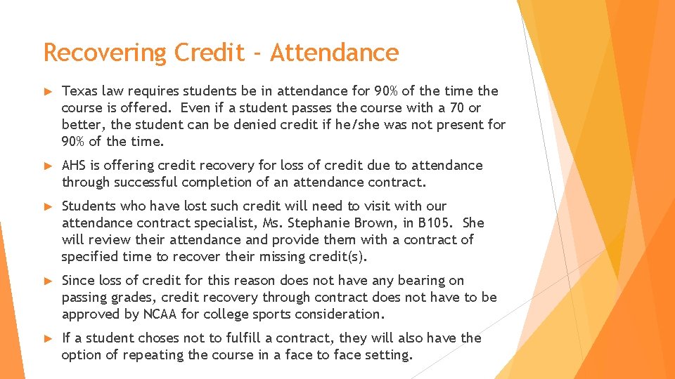 Recovering Credit - Attendance ► Texas law requires students be in attendance for 90%