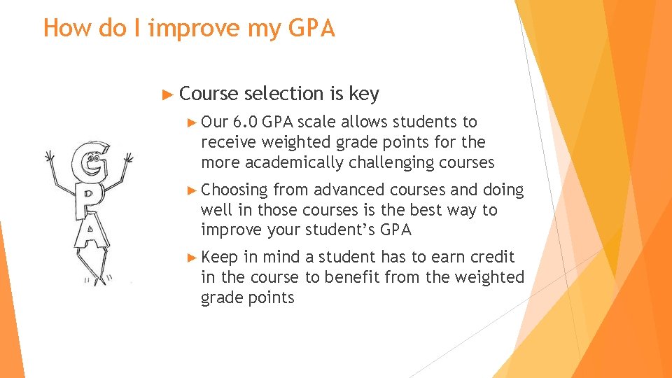 How do I improve my GPA ► Course selection is key ► Our 6.