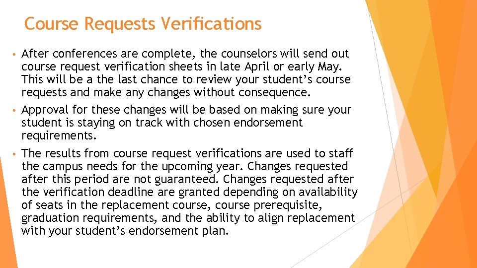 Course Requests Verifications After conferences are complete, the counselors will send out course request