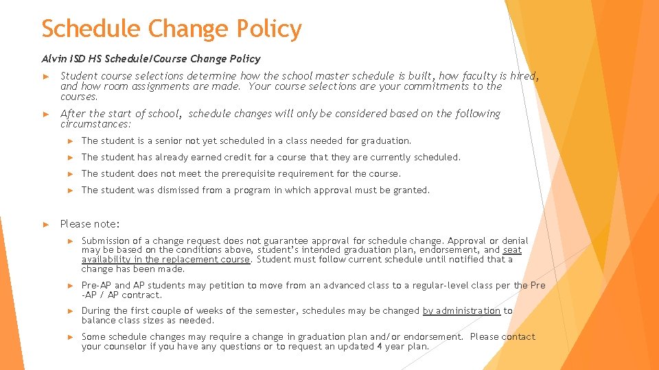 Schedule Change Policy Alvin ISD HS Schedule/Course Change Policy ► Student course selections determine