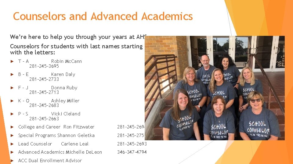 Counselors and Advanced Academics We’re here to help you through your years at AHS.