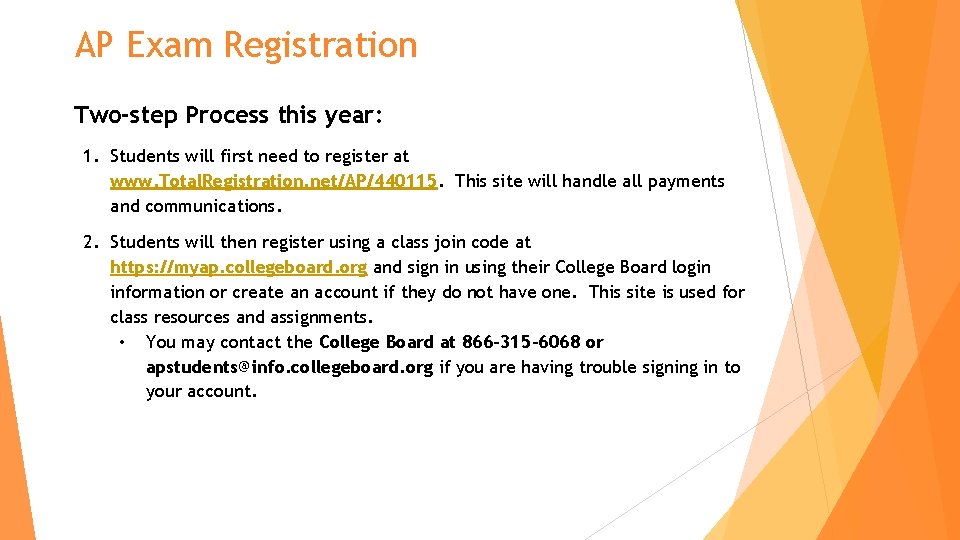 AP Exam Registration Two-step Process this year: 1. Students will first need to register