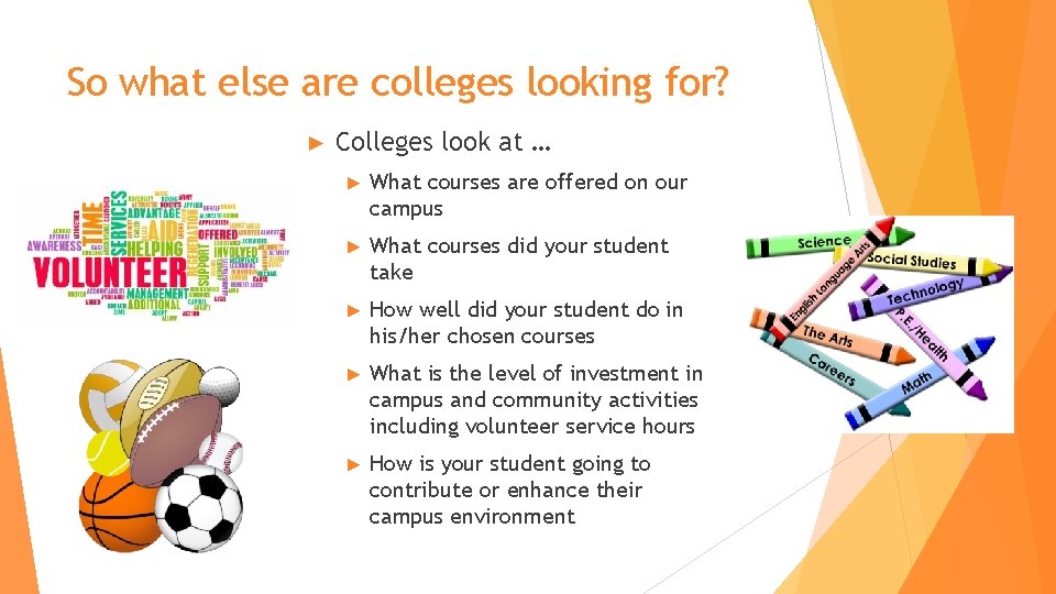 So what else are colleges looking for? ► Colleges look at … ► What