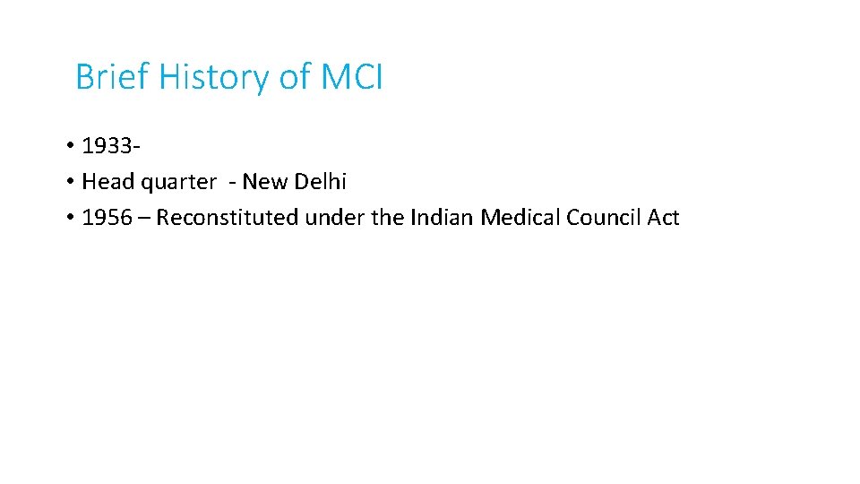 Brief History of MCI • 1933 • Head quarter - New Delhi • 1956