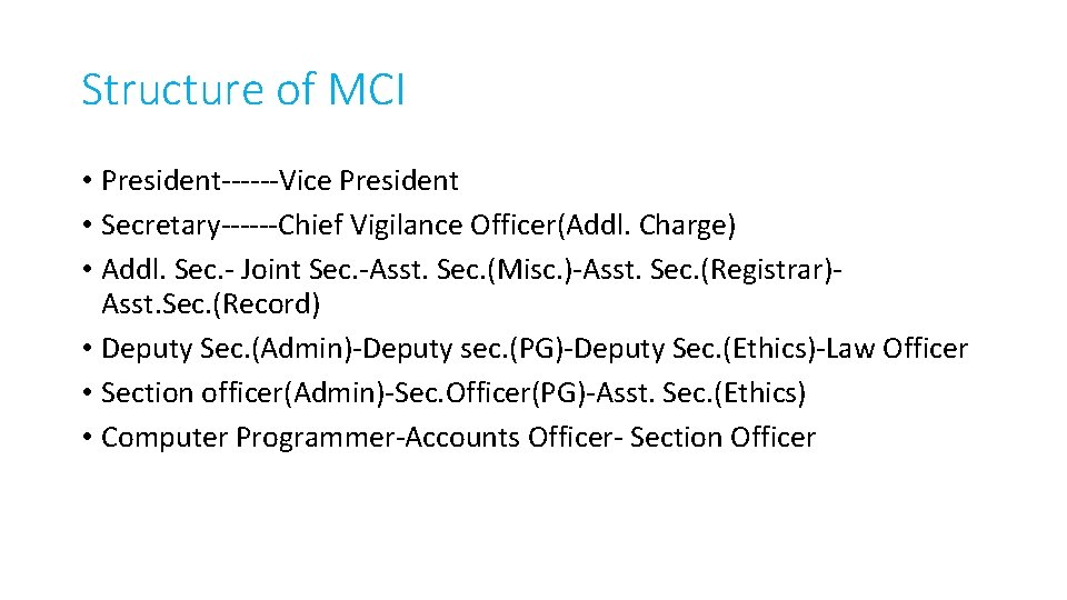 Structure of MCI • President------Vice President • Secretary------Chief Vigilance Officer(Addl. Charge) • Addl. Sec.