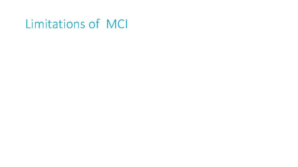Limitations of MCI 