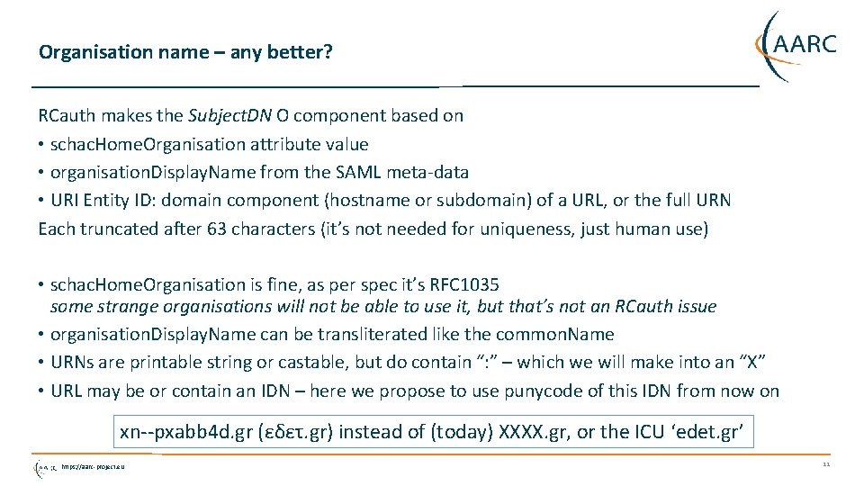 Organisation name – any better? RCauth makes the Subject. DN O component based on