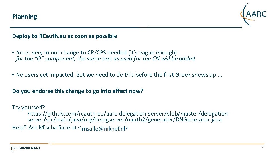 Planning Deploy to RCauth. eu as soon as possible • No or very minor